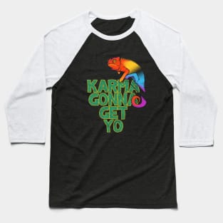 Karma gonna get yo Baseball T-Shirt